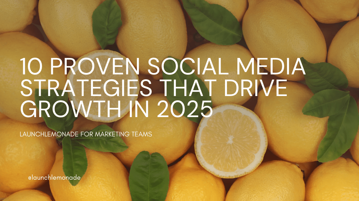 10 Proven Social Media Strategies That Drive Growth In 2025